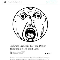 Embrace Criticism To Take Design Thinking To The Next Level