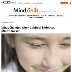 What Changes When a School Embraces Mindfulness?