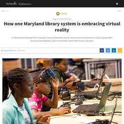 How one Maryland library system is embracing virtual reality - Technical.ly Baltimore