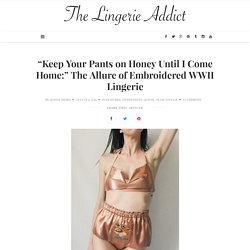 "Keep Your Pants on Honey Until I Come Home:" The Allure of Embroidered WWII Lingerie