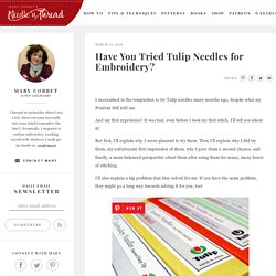 Have You Tried Tulip Needles for Embroidery? – NeedlenThread.com