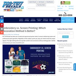 Embroidery vs. Screen Printing: Which Decoration Method Is Better?