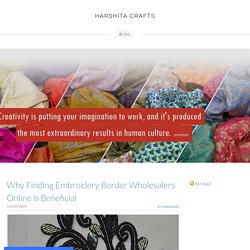 Why Finding Embroidery Border Wholesalers Online is Beneficial - HARSHITA CRAFTS