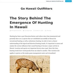 The Story Behind The Emergence Of Hunting In Hawaii – Go Hawaii Outfitters