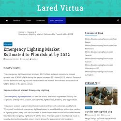 Emergency Lighting Market Estimated to Flourish at by 2022 - Lared Virtua