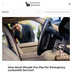 How Much Should You Pay For Emergency Locksmith Service? – Autonomic Specialists