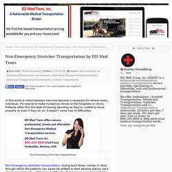Non-Emergency Stretcher Transportation by DD Med Trans - Non-emergency medical transportation