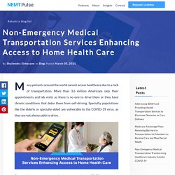 Non-Emergency Medical Transportation Services Enhancing Access to Home Health Care