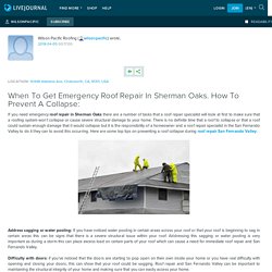 When To Get Emergency Roof Repair In Sherman Oaks. How To Prevent A Collapse: