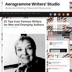 Aerogramme Writers' Studio23 Tips from Famous Writers for New and Emerging Authors