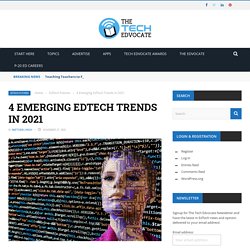 4 Emerging EdTech Trends in 2021