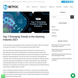 Top 7 Emerging Trends in iGaming Industry in 2021- Betfoc