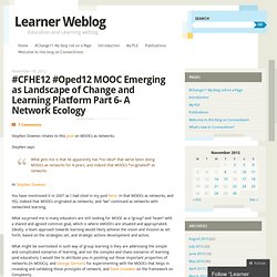 #CFHE12 #Oped12 MOOC Emerging as Landscape of Change and Learning Platform Part 6- A Network Ecology