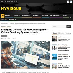 Emerging Demand for Fleet Management Vehicle Tracking System in India