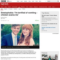 Emetophobia: 'I'm terrified of vomiting - chicken scares me'