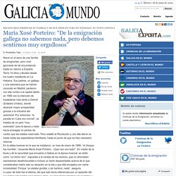 María Xosé Porteiro: “De la emigración gallega no sabemos nada, pero debemos sentirnos muy orgullosos” - Galicia - Crónicas de la Emigración