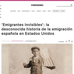 Emigrantes invisibles, la exposición sobre la emigración española a EEUU