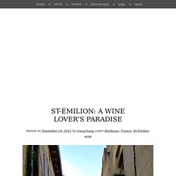 St-Émilion: A Wine Lover’s Paradise « Tracy Chang