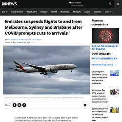 Emirates suspends flights to and from Melbourne, Sydney and Brisbane after COVID prompts cuts to arrivals