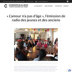 « L'amour n'a pas d'âge », l'émission de radio des jeunes et des anciens - Chronos&Kairos