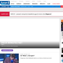 Émission : Deux minutes net - Direct & Replay - Europe 1