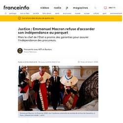 Justice : Emmanuel Macron refuse d'accorder son indépendance au parquet