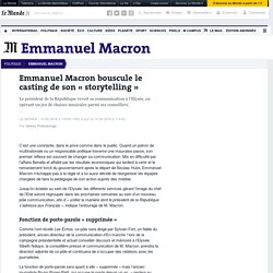Emmanuel Macron bouscule le casting de son « storytelling »