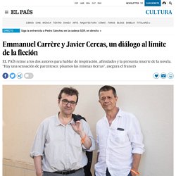 Emmanuel Carrère y Javier Cercas, un diálogo al límite de la ficción