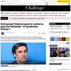 Emmanuel Todd en guerre contre la gauche Hollande : le syndrome Onfray ?