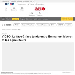 VIDEO. Le face-à-face tendu entre Emmanuel Macron et les agriculteurs