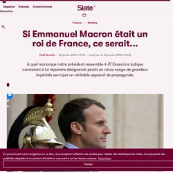 Si Emmanuel Macron était un roi de France, ce serait...