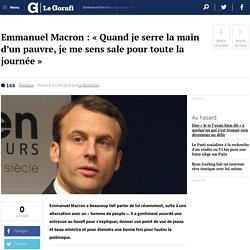 Emmanuel Macron : « Quand je serre la main d’un pauvre, je me sens sale pour toute la journée »