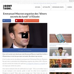 Emmanuel Macron organise des "dîners secrets du lundi" à l'Elysée