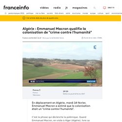 Algérie : Emmanuel Macron qualifie la colonisation de "crime contre l'humanité"