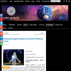 Emotional Energetic Healing: The Future of Medicine is Here