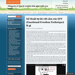 Kỹ thuật tự do với cảm xúc EFT (Emotional Freedom Technique) là gì