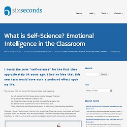 What is Self-Science? Emotional Intelligence in the Classroom -Six Seconds