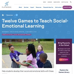 Twelve Games to Teach Social-Emotional Learning