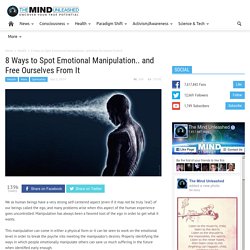 8 Ways to Spot Emotional Manipulation.. and Free Ourselves From It