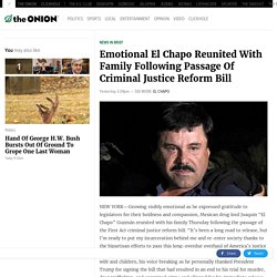 Emotional El Chapo Reunited With Family Following Passage Of Criminal Justice Reform Bill