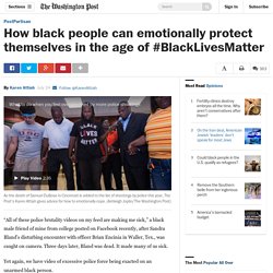How black people can emotionally protect themselves in the age of #BlackLivesMatter
