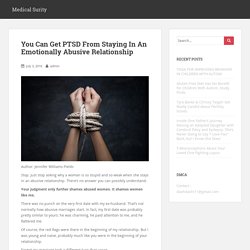You Can Get PTSD From Staying In An Emotionally Abusive Relationship – Medical Surity
