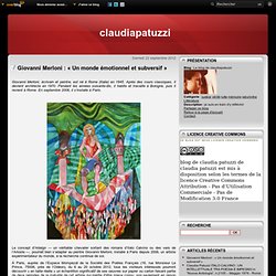 Giovanni Merloni : « Un monde émotionnel et subversif » - Le blog de claudiapatuzzi
