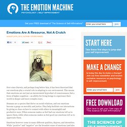 Emotions Are A Resource, Not A Crutch