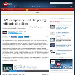 IBM s’empare de Red Hat pour 34 milliards de dollars