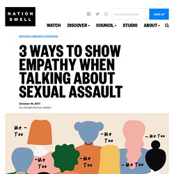 3 Ways to Show Empathy When Talking About Sexual Assault