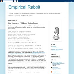 Empirical Rabbit: Dan Heisman’s 7-10 Basic Tactics Books