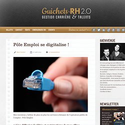 Pôle Emploi se digitalise ! » Guichets-RH 2.0