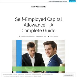 Self-Employed Capital Allowance – A Complete Guide – BNW Accountants