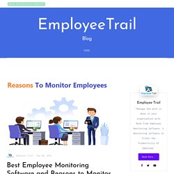 Best Employee Monitoring Software and Reasons to Monitor Employees